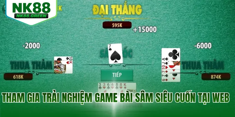 Tham gia trải nghiệm game bài Sâm siêu cuốn tại web